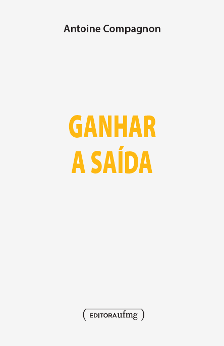 Imagem: Reprodução de capa Livro 'Ganhar a saída', de Antoine Compagnon